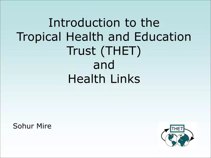 introduction to the tropical health and education trust thet and health links