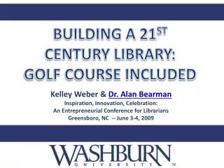 BUILDING A 21 ST CENTURY LIBRARY: GOLF COURSE INCLUDED