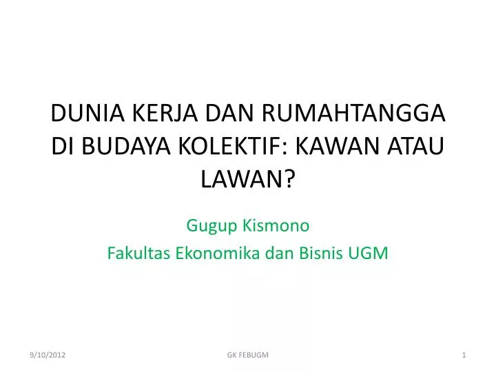 dunia kerja dan rumahtangga di budaya kolektif kawan atau lawan