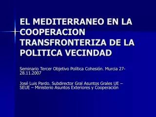EL MEDITERRANEO EN LA COOPERACION TRANSFRONTERIZA DE LA POLITICA VECINDAD
