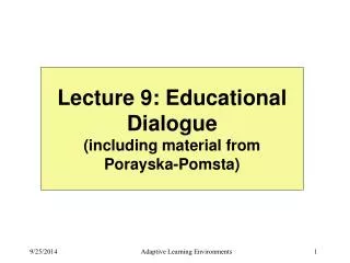 Lecture 9: Educational Dialogue (including material from Porayska-Pomsta)