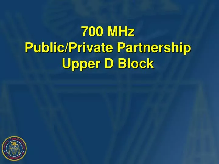 700 mhz public private partnership upper d block