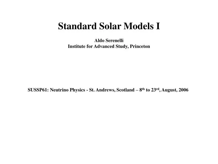 standard solar models i aldo serenelli institute for advanced study princeton