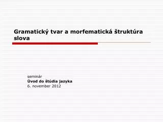 gramatick tvar a morfematick trukt ra slova