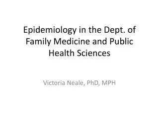 Epidemiology in the Dept. of Family Medicine and Public Health Sciences