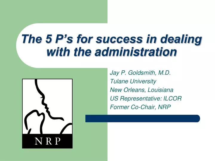 the 5 p s for success in dealing with the administration