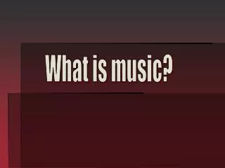 What is music?