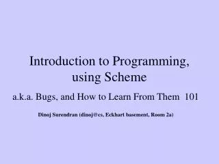 Introduction to Programming, using Scheme