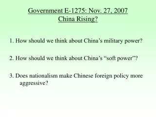 Government E-1275: Nov. 27, 2007 China Rising?