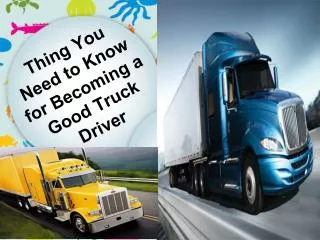 Thing you need to know for becoming a good truck driver