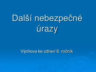 dal nebezpe n razy