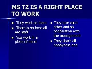 MS TZ IS A RIGHT PLACE TO WORK