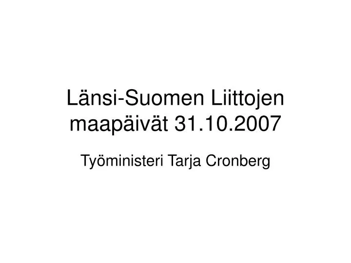 l nsi suomen liittojen maap iv t 31 10 2007