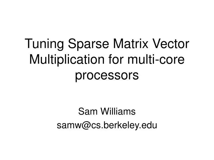 tuning sparse matrix vector multiplication for multi core processors