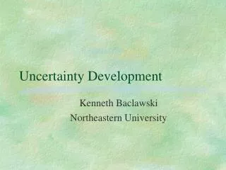 Uncertainty Development