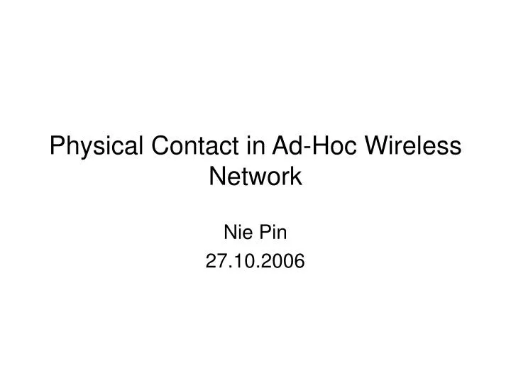 physical contact in ad hoc wireless network