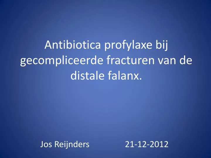 antibiotica profylaxe bij gecompliceerde fracturen van de distale falanx