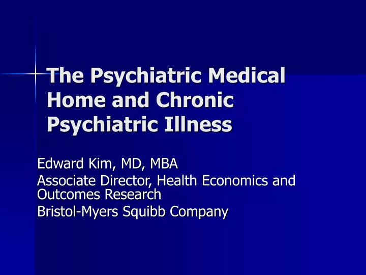 the psychiatric medical home and chronic psychiatric illness