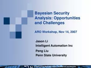 Bayesian Security Analysis: Opportunities and Challenges ARO Workshop, Nov 14, 2007