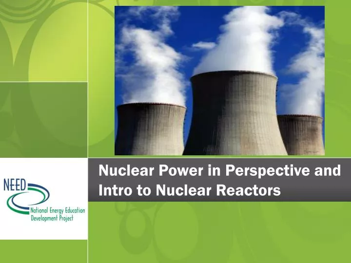 nuclear power in perspective and intro to nuclear reactors