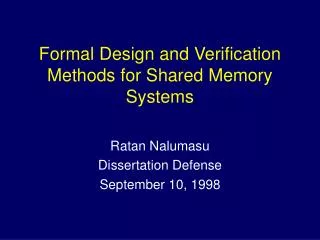 Formal Design and Verification Methods for Shared Memory Systems