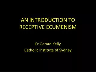 AN INTRODUCTION TO RECEPTIVE ECUMENISM