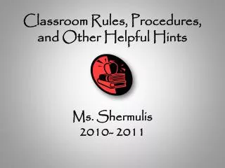 Classroom Rules, Procedures, and Other Helpful Hints