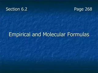 Section 6.2				 Page 268 Empirical and Molecular Formulas
