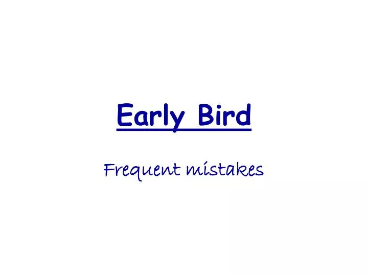 early bird