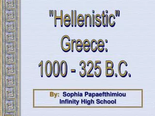 &quot;Hellenistic&quot; Greece: 1000 - 325 B.C.