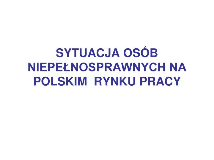 sytuacja os b niepe nosprawnych na polskim rynku pracy