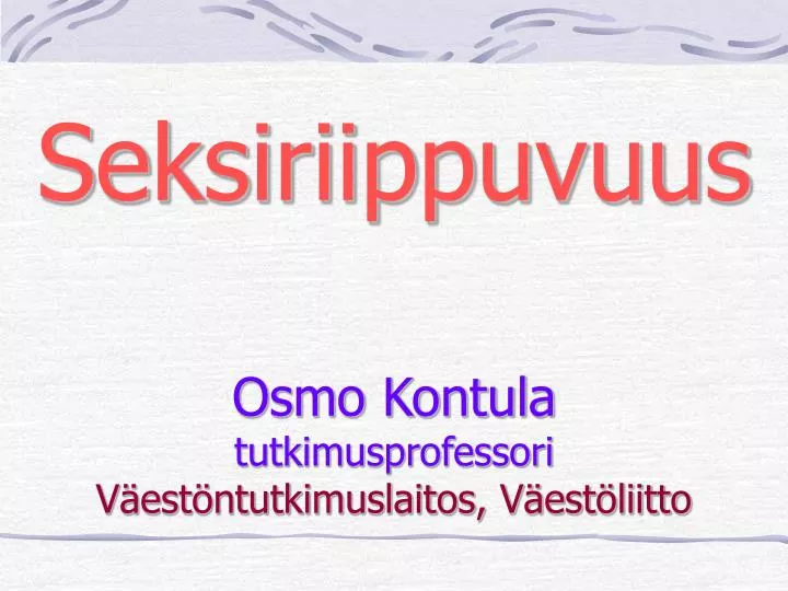 seksiriippuvuus osmo kontula tutkimusprofessori v est ntutkimuslaitos v est liitto