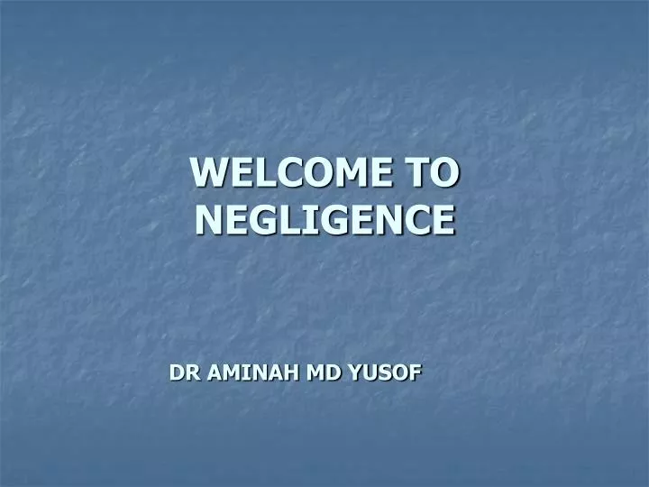 welcome to negligence