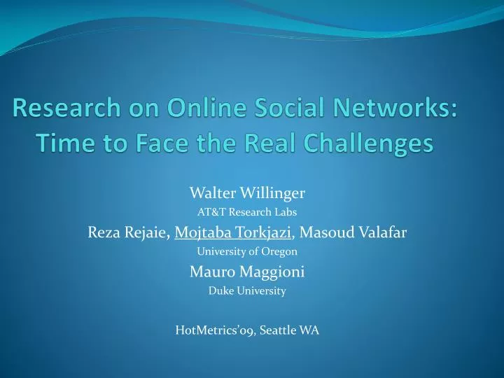 research on online social networks time to face the real challenges