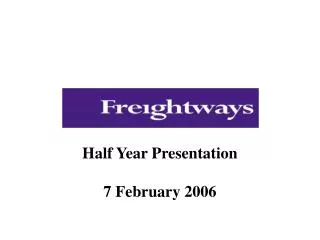 Half Year Presentation 7 February 2006