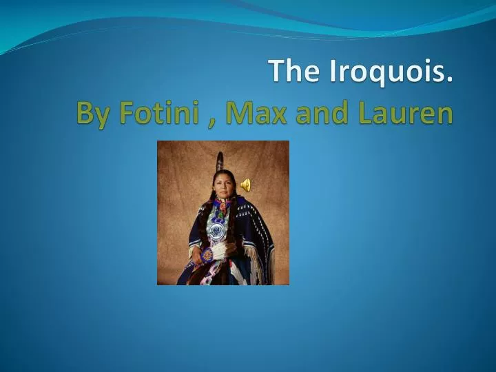 the iroquois by fotini max and lauren