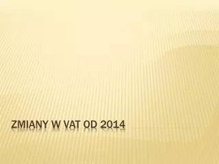 zmiany w vat od 2014