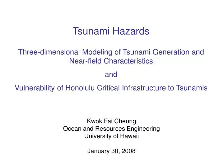 kwok fai cheung ocean and resources engineering university of hawaii january 30 2008