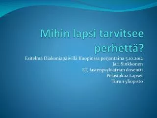 mihin lapsi tarvitsee perhett