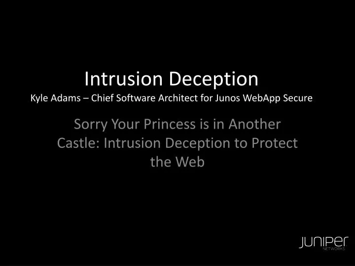 intrusion deception kyle adams chief software architect for junos webapp secure