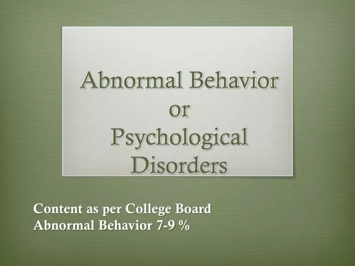 abnormal behavior or psychological disorders