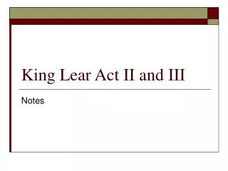 King Lear Act II and III