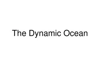 The Dynamic Ocean