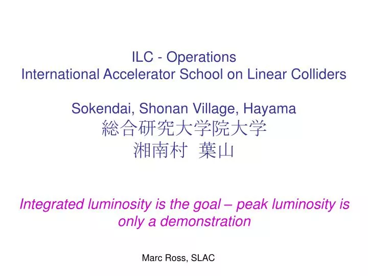 ilc operations international accelerator school on linear colliders sokendai shonan village hayama