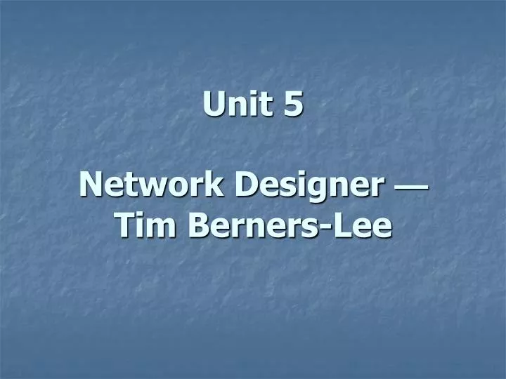 unit 5 network designer tim berners lee