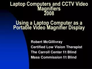 Robert McGillivray Certified Low Vision Therapist The Carroll Center f/t Blind