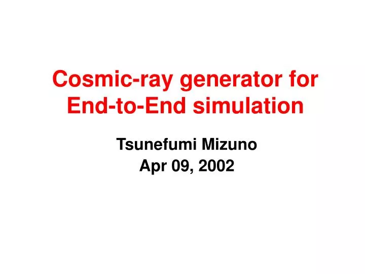 cosmic ray generator for end to end simulation