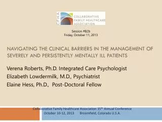 Verena Roberts, Ph.D. Integrated Care Psychologist Elizabeth Lowdermilk, M.D., Psychiatrist