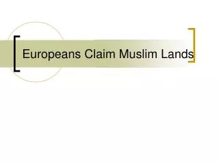 Europeans Claim Muslim Lands