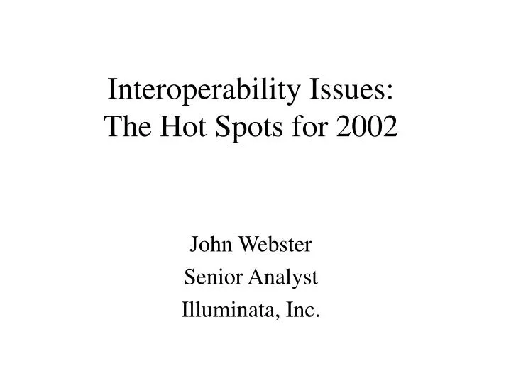interoperability issues the hot spots for 2002